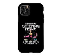 Custodia per iPhone 11 Pro Quilter Gift - Were More Than Just Quilting Friends Flamingo