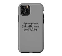 Custodia per iPhone 11 Pro Sarcastico Risposta Non Chiedermi Divertente Umorismo Sarcasmo Citazione