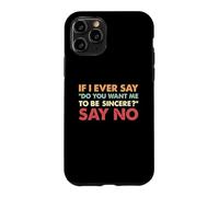 Custodia per iPhone 11 Pro Sarcastico se mai dico vuoi che io sia sincero, dì di no