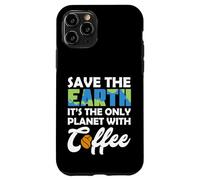 Custodia per iPhone 11 Pro Save Earth The Only Planet With Coffee Earth Day