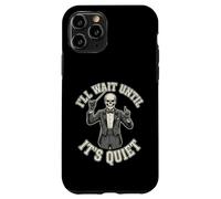 Custodia per iPhone 11 Pro Scheletro Direttore I'll Wait Until It's Quiet divertente