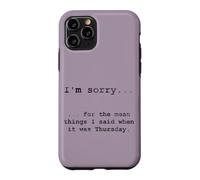 Custodia per iPhone 11 Pro Scusa per le cose cattive dette quando era giovedì