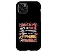 Custodia per iPhone 11 Pro Short Girls Sweet Until We're Chipmunks With Rabies -