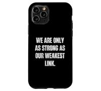 Custodia per iPhone 11 Pro Siamo forti solo quanto il nostro motto dell"anello più debole