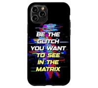Custodia per iPhone 11 Pro Sii il Glitch che vuoi vedere in Matrix