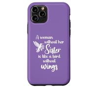 Custodia per iPhone 11 Pro Sisters A Woman Without Her Sister Like Bird Without Wings