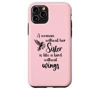 Custodia per iPhone 11 Pro Sisters Woman Without Her Sister is Like Bird Without Wings