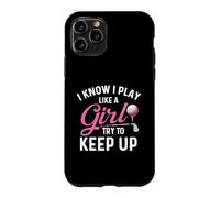 Custodia per iPhone 11 Pro So che gioco come una ragazza cerca di tenere il passo - Golf Lover Golfer