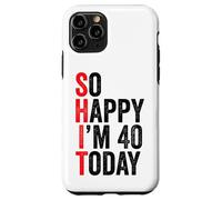 Custodia per iPhone 11 Pro So Happy I'm 40 Today Funny 40th Birthday Jokes 40 Birthday