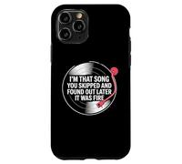 Custodia per iPhone 11 Pro Sono quella canzone che hai saltato e ho scoperto più tardi che era fuoco