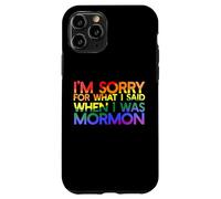 Custodia per iPhone 11 Pro SONO SCUSATO PER QUELLO CHE HO DETTO QUANDO Ero MORMON LGBT Meme