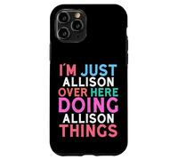 Custodia per iPhone 11 Pro Sono solo Allison qui a fare il nome di Allison Things
