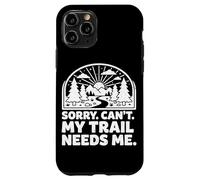 Custodia per iPhone 11 Pro Sorry Can't My Trail Needs Me Divertente Escursionismo Trekking Campeggio