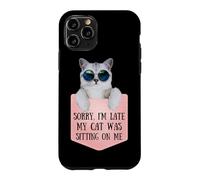 Custodia per iPhone 11 Pro Sorry I'm Late My Cat Was Sitting On Me Sarcastic