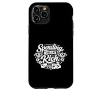 Custodia per iPhone 11 Pro Spending Like I’m Rich Funny Quotes Expense for Hobby Humor