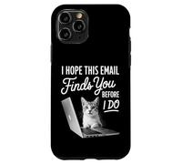 Custodia per iPhone 11 Pro Spero che questa e-mail ti trovi prima di fare un divertente lavoro con i gatti