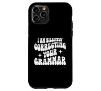 Custodia per iPhone 11 Pro Sto correggendo silenziosamente la tua grammatica Divertente Sarcastico
