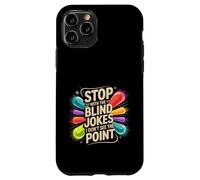 Custodia per iPhone 11 Pro Stop With The Blind Jokes I Don't See The Point -