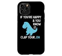 Custodia per iPhone 11 Pro T Rex Se sei felice e lo sai batti il tuo divertente dinosauro