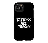 Custodia per iPhone 11 Pro Tattoos Are Trashy - Sarcastic Ink Meme Design