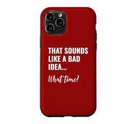Custodia per iPhone 11 Pro That Sounds Like a Bad Idea What Time This is a Bad Idea
