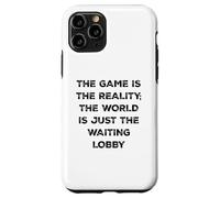 Custodia per iPhone 11 Pro The Game Is Reality Divertente Video Gamer Tee Aspettando Lobby