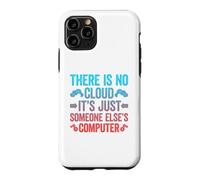 Custodia per iPhone 11 Pro There Is No Cloud It's Just Someone Else's Computer