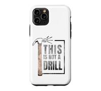 Custodia per iPhone 11 Pro This Is Not A Drill Funny Hammer Construction Citazione