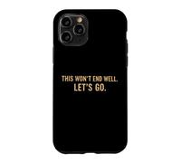 Custodia per iPhone 11 Pro This Won't End Well Let's Go Funny Citazione