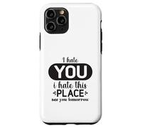 Custodia per iPhone 11 Pro Ti odio odio questo posto Ci vediamo domani Divertente collega