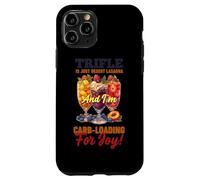 Custodia per iPhone 11 Pro TRIFLE IS JUST DESERT LASAGNA AND I M CARB LOADING FOR JOY