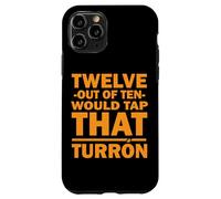 Custodia per iPhone 11 Pro TWELVE OUT OF TEN WOULD TAP THAT TURRON