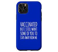 Custodia per iPhone 11 Pro Vaccinato, ma voglio ancora che qualcuno di voi mi stia lontano