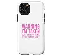Custodia per iPhone 11 Pro Warning I'm Taken Don't Flirt With Me