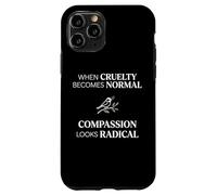 Custodia per iPhone 11 Pro When Cruelty Becomes Normal Compassion Looks Radical