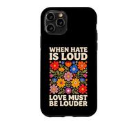 Custodia per iPhone 11 Pro When Hate Is Loud Love Must Be Louder