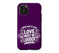Custodia per iPhone 11 Pro When Hate is Loud Love Must Be Louder Motivational