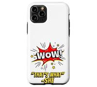 Custodia per iPhone 11 Pro Wow That's What She Funny Quote