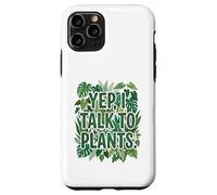 Custodia per iPhone 11 Pro "Yep, I Talk To Plants" Funny Plant Lover Gardening Humor