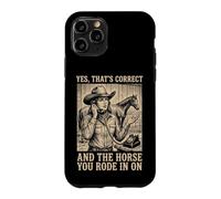 Custodia per iPhone 11 Pro Yes That's Correct And The Horse You Rode In On Rodeo