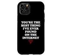 Custodia per iPhone 11 Pro Youre the Best Thing Ive Ever Found on Internet Wife Husband