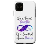 Custodia per iPhone 11 Proud Daughter of a Beautiful Mom in Heaven Infinity Feather