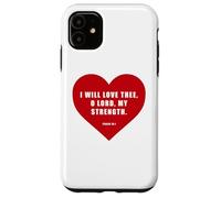 Custodia per iPhone 11 Psalm 18:1 - I Will Love Thee, O LORD, My Strength Heart