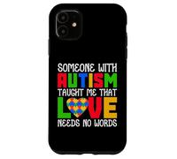 Custodia per iPhone 11 Qualcuno con autismo mi ha insegnato che l'amore non ha bisogno di parole