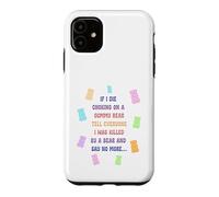 Custodia per iPhone 11 Quando muoio e soffoco su un orso gommoso, dillo a tutti