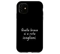 Custodia per iPhone 11 Quel Brava Si Is Rotta I Coglioni Regalo Donna Divertente
