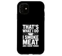 Custodia per iPhone 11 Questo è quello che faccio, fumo carne e so che amante del barbecue