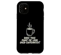 Custodia per iPhone 11 Questo mi fa guardare oltre Caffeinated Coffee Barista