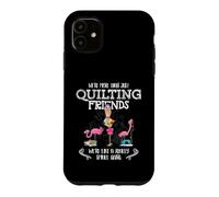 Custodia per iPhone 11 Quilter Gift - Were More Than Just Quilting Friends Flamingo