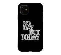 Custodia per iPhone 11 Regali di teatro musicale - No Day But Today Inspirational